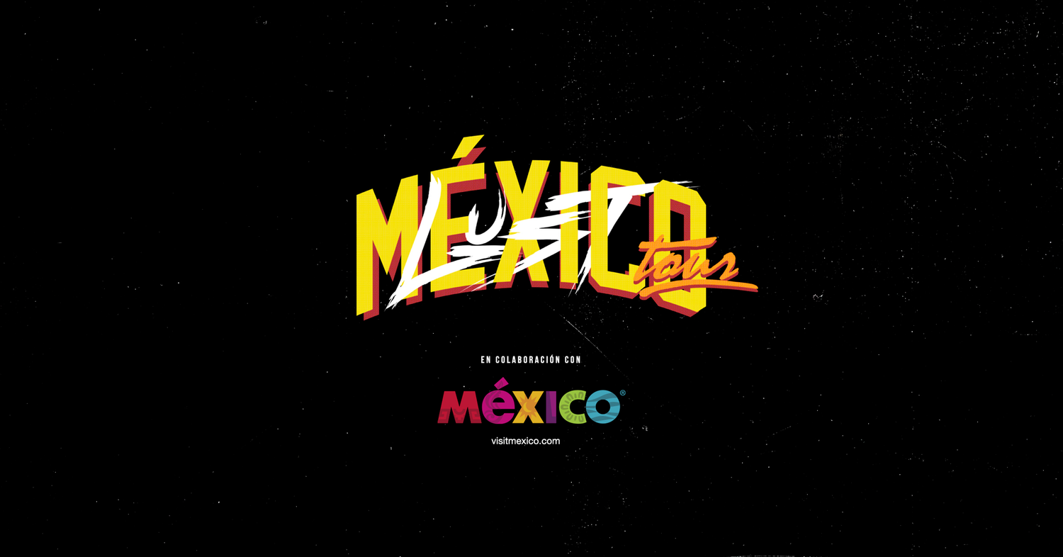 LUST MEXICO TOUR Visit Mexico | Wear Mexico x Lust Brand